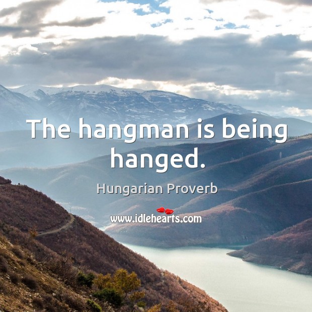 The hangman is being hanged. Image