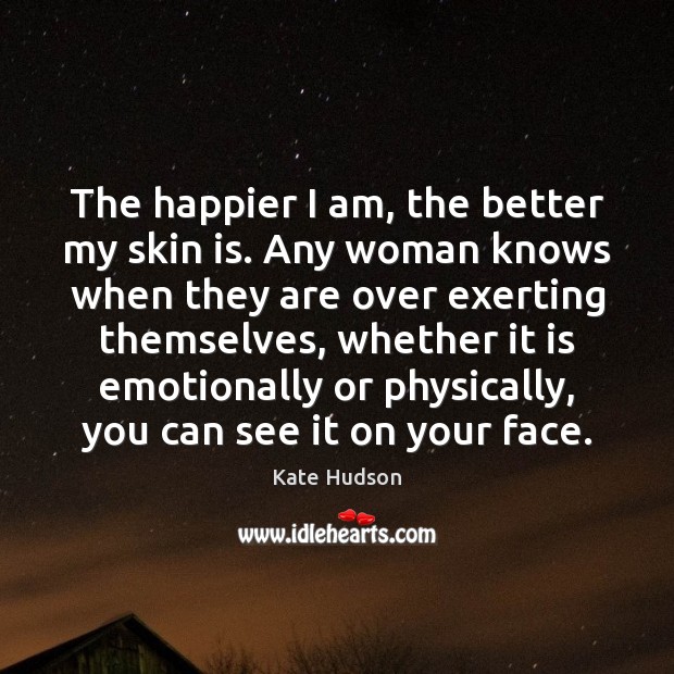 The happier I am, the better my skin is. Any woman knows Image