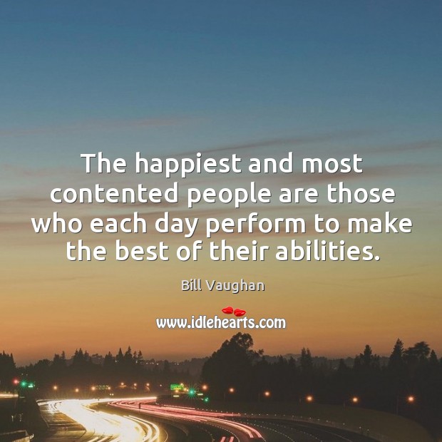 The happiest and most contented people are those who each day perform Image