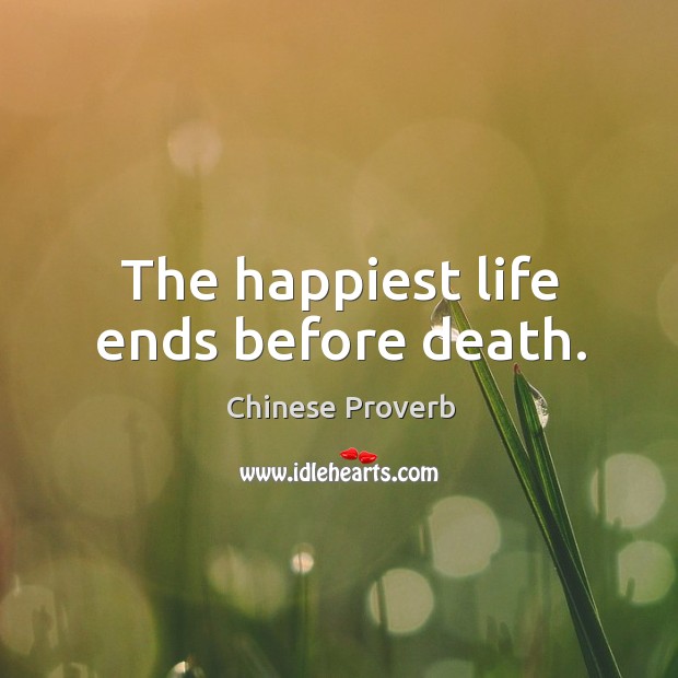 The happiest life ends before death. Image