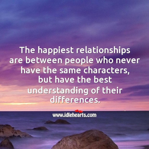 The happiest relationships are between people who best understand their differences. Image