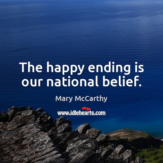 The happy ending is our national belief. Image