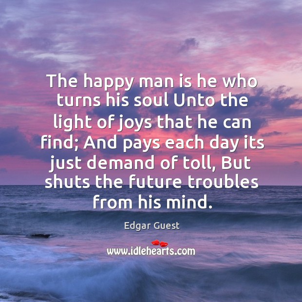 The happy man is he who turns his soul Unto the light Image