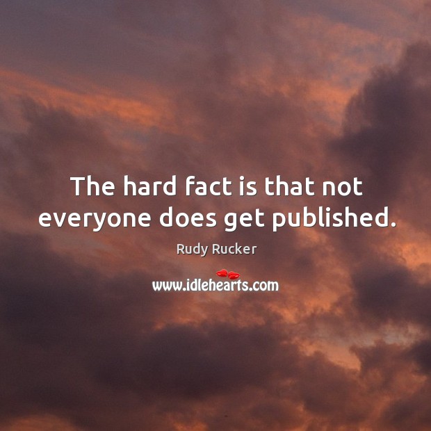 The hard fact is that not everyone does get published. Image