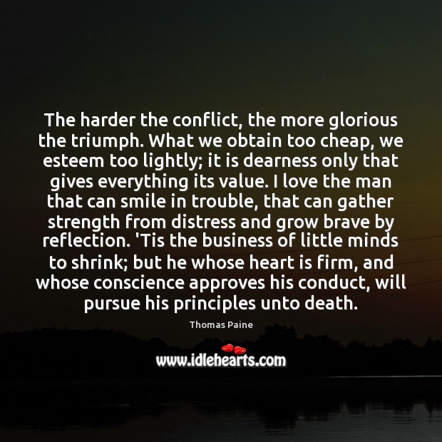 The harder the conflict, the more glorious the triumph. What we obtain Image