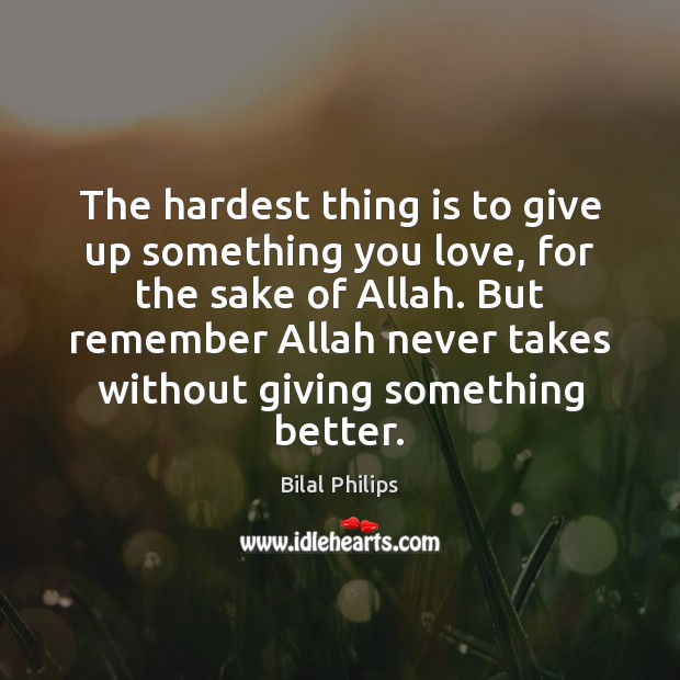 The hardest thing is to give up something you love, for the Image