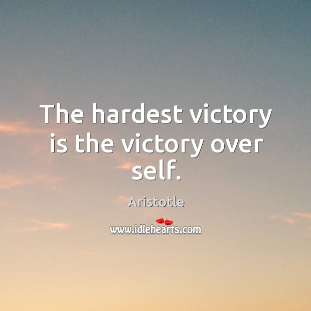 The hardest victory is the victory over self. Image