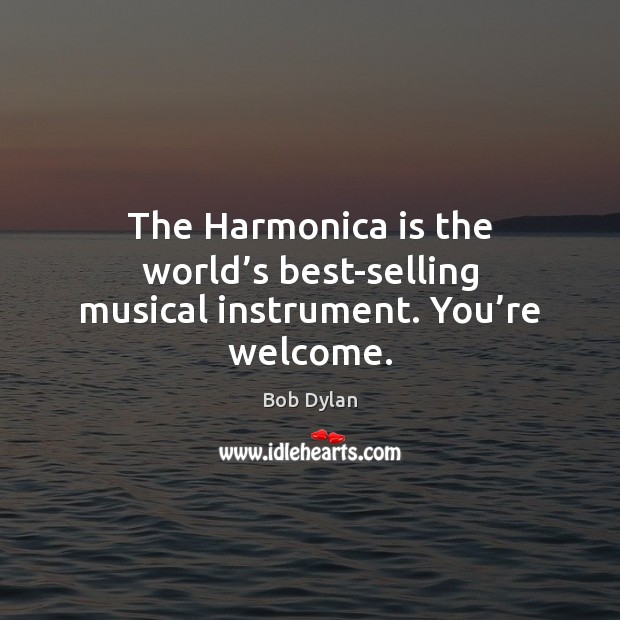The Harmonica is the world’s best-selling musical instrument. You’re welcome. Image