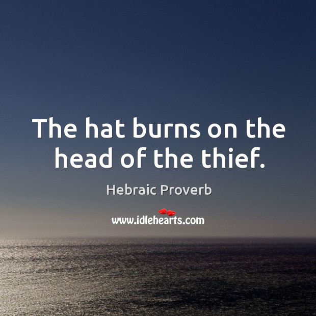 The hat burns on the head of the thief. Image