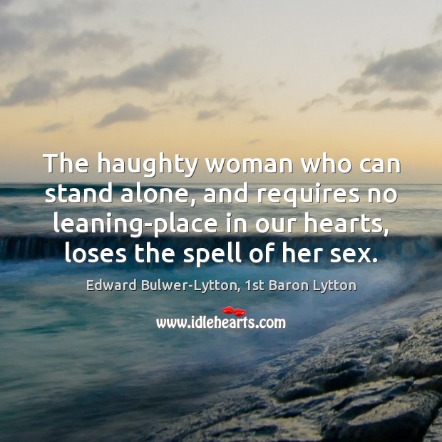 The haughty woman who can stand alone, and requires no leaning-place in Image