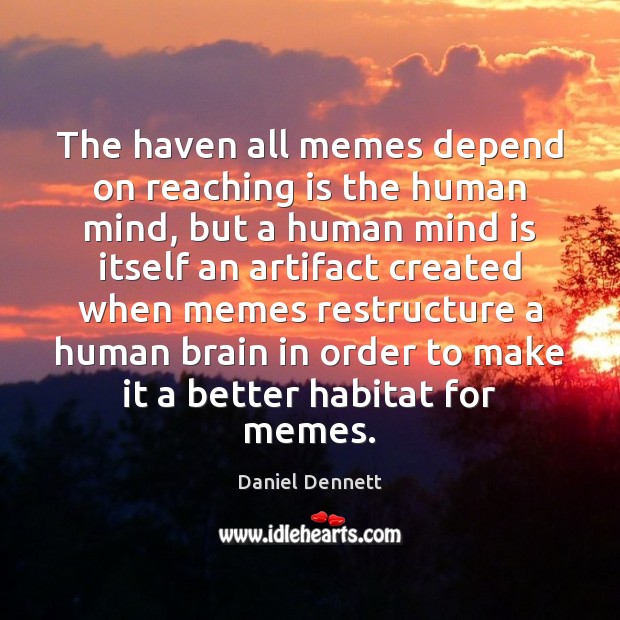 The haven all memes depend on reaching is the human mind, but Image