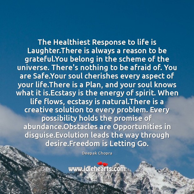 The Healthiest Response to life is Laughter.There is always a reason Freedom Quotes Image