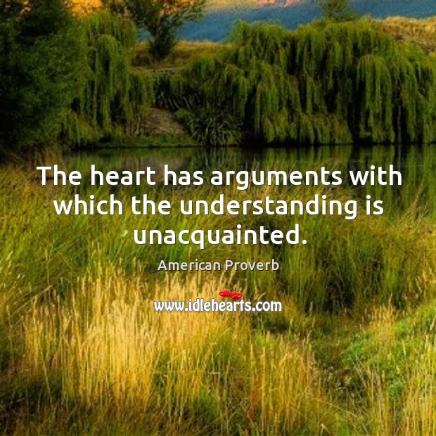 The heart has arguments with which the understanding is unacquainted. Image