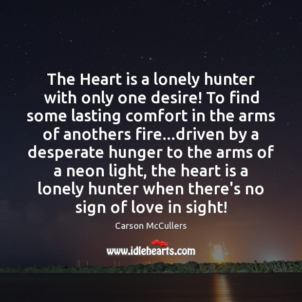 The Heart is a lonely hunter with only one desire! To find Image