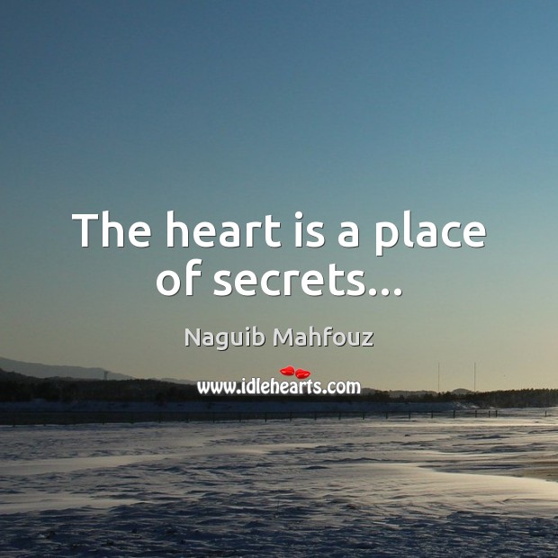 The heart is a place of secrets… Naguib Mahfouz Picture Quote