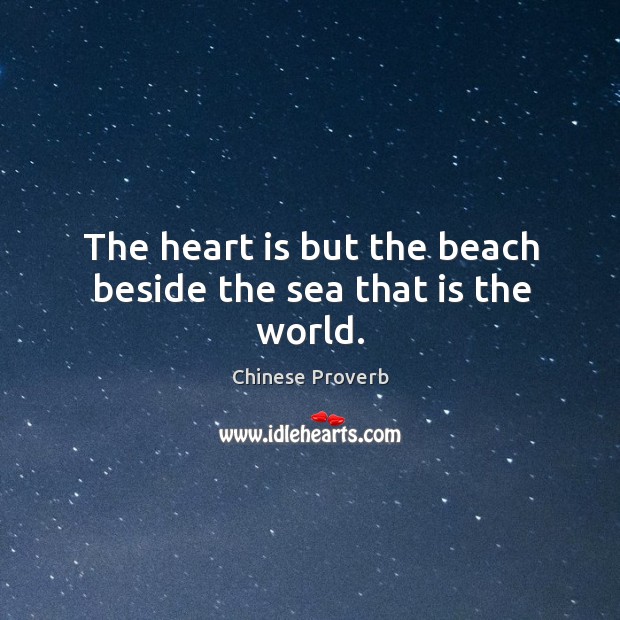 The heart is but the beach beside the sea that is the world. Image