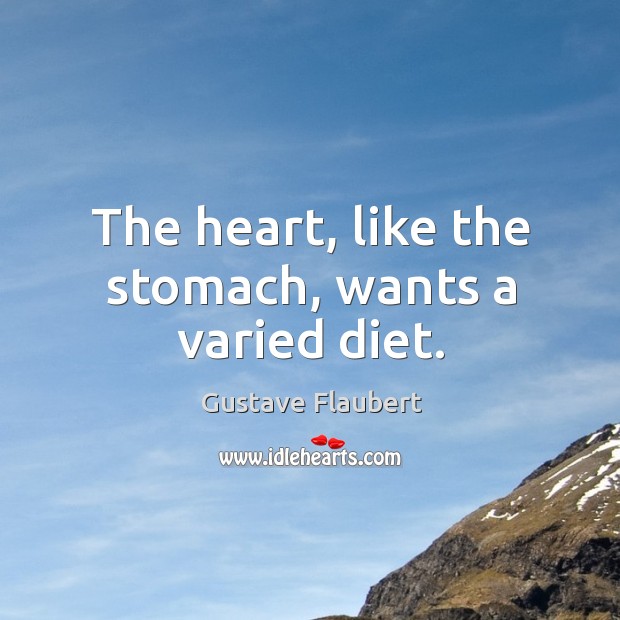 The heart, like the stomach, wants a varied diet. Image