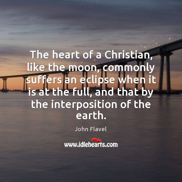 The heart of a Christian, like the moon, commonly suffers an eclipse Image