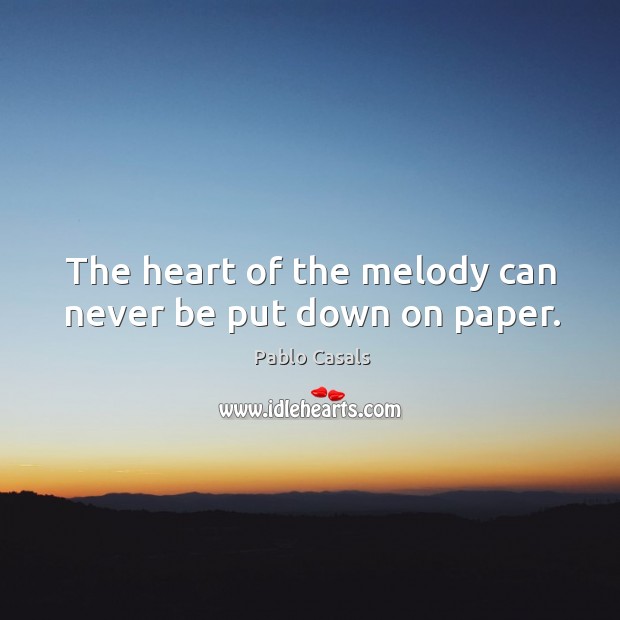 The heart of the melody can never be put down on paper. Image