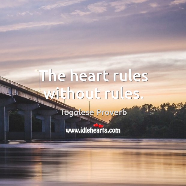 The heart rules without rules. Togolese Proverbs Image