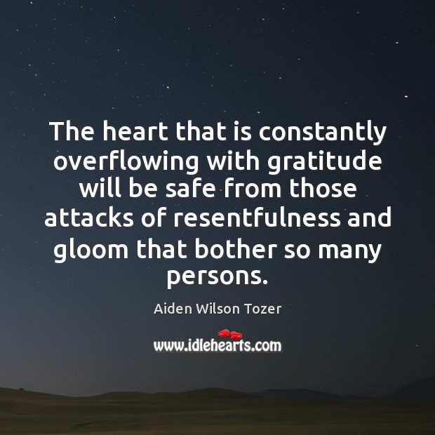The heart that is constantly overflowing with gratitude will be safe from Stay Safe Quotes Image
