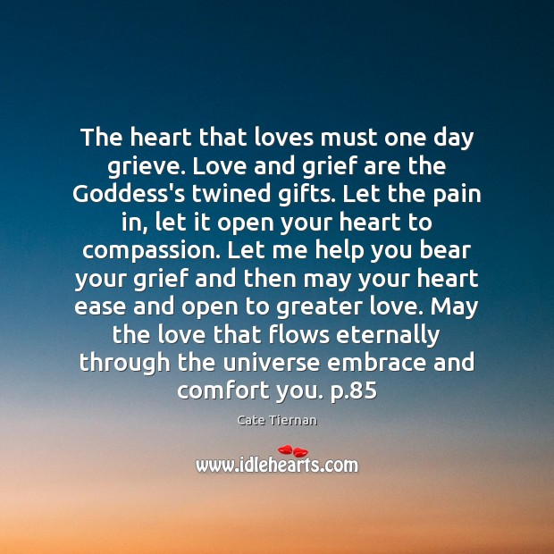 The heart that loves must one day grieve. Love and grief are Cate Tiernan Picture Quote