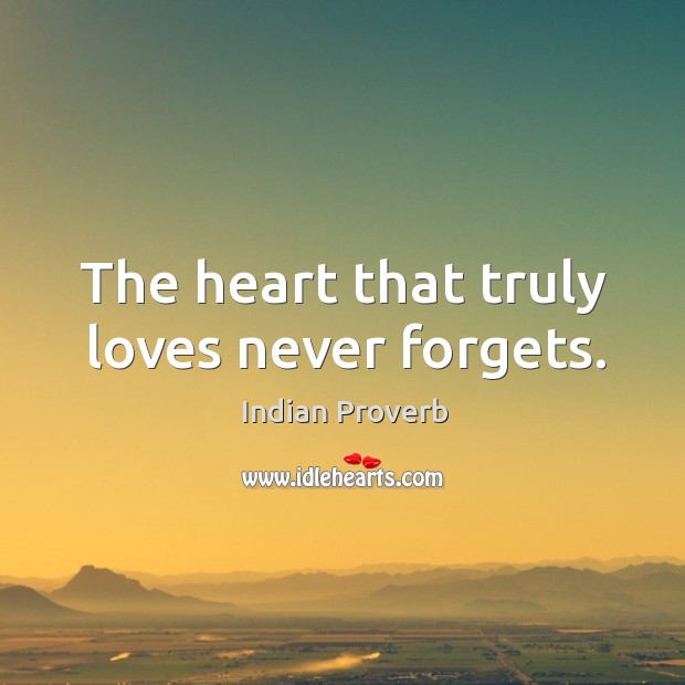 The heart that truly loves never forgets. Image