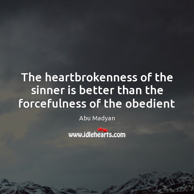 The heartbrokenness of the sinner is better than the forcefulness of the obedient Image