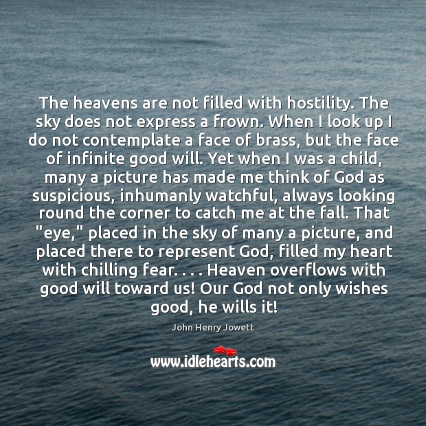 The heavens are not filled with hostility. The sky does not express Image