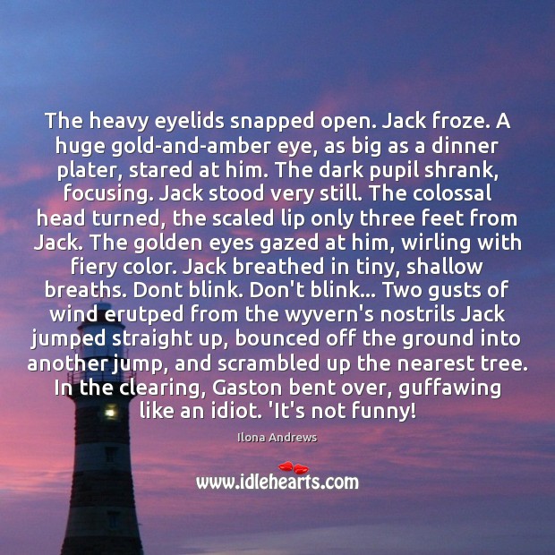The heavy eyelids snapped open. Jack froze. A huge gold-and-amber eye, as Image