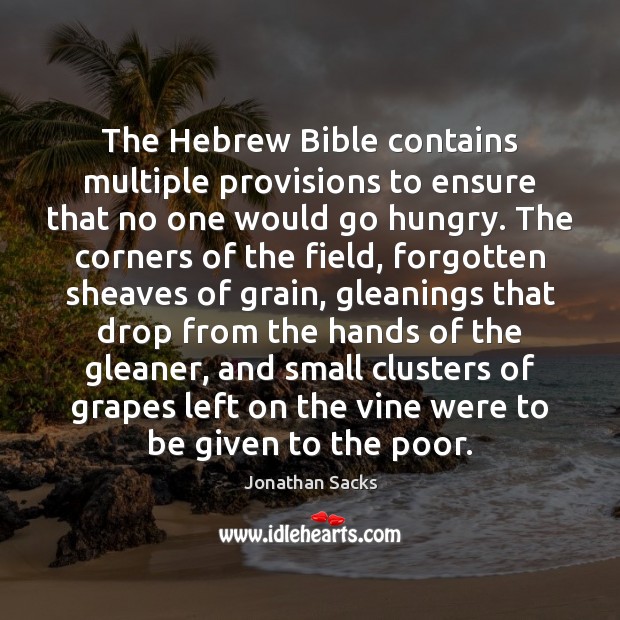 The Hebrew Bible contains multiple provisions to ensure that no one would 
