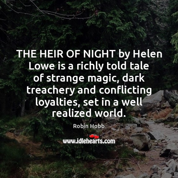 THE HEIR OF NIGHT by Helen Lowe is a richly told tale Robin Hobb Picture Quote