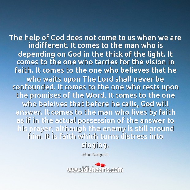 The help of God does not come to us when we are Alan Redpath Picture Quote