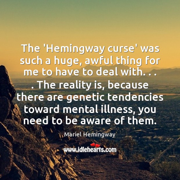 The ‘Hemingway curse’ was such a huge, awful thing for me to Mariel Hemingway Picture Quote