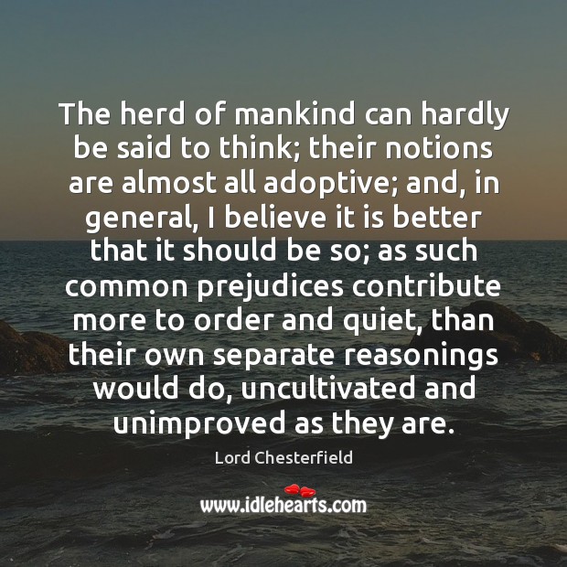 The herd of mankind can hardly be said to think; their notions Image