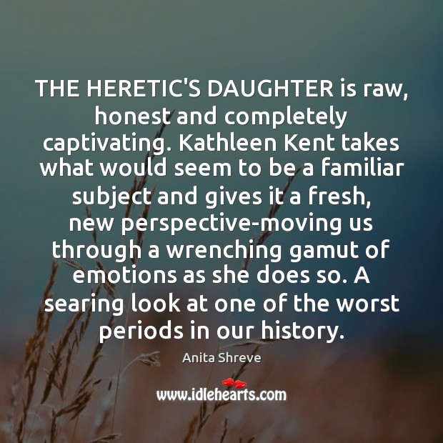 THE HERETIC’S DAUGHTER is raw, honest and completely captivating. Kathleen Kent takes Image