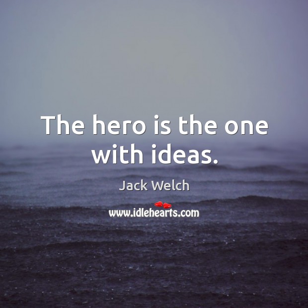 The hero is the one with ideas. Image