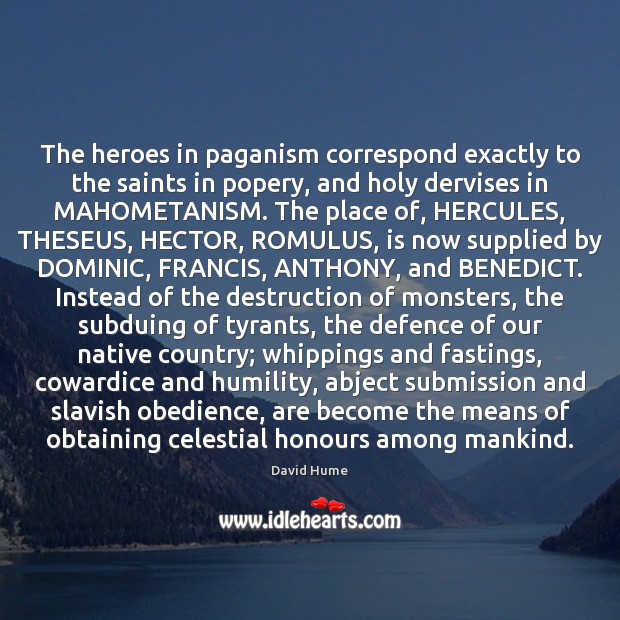 The heroes in paganism correspond exactly to the saints in popery, and Submission Quotes Image