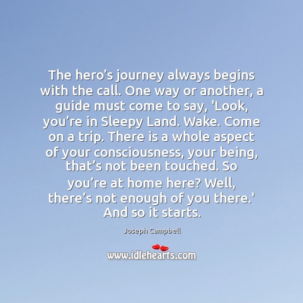 The hero’s journey always begins with the call. One way or Image