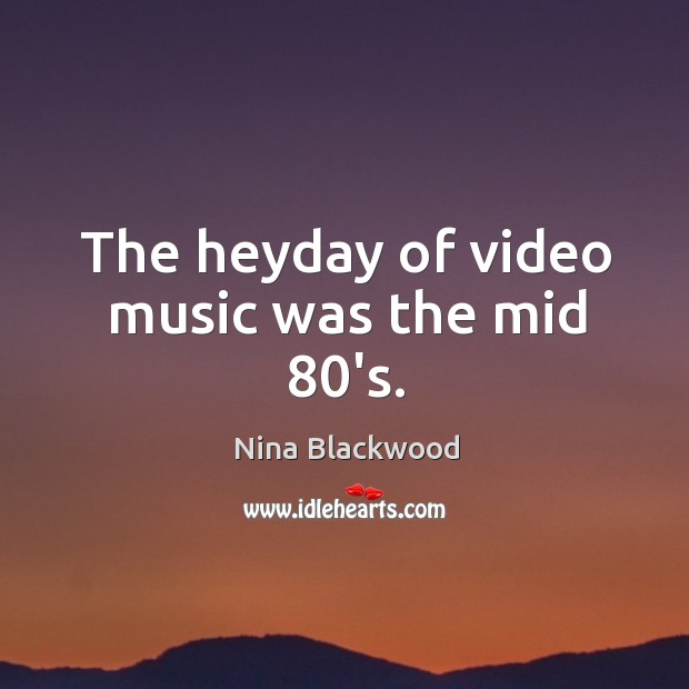 The heyday of video music was the mid 80’s. Image