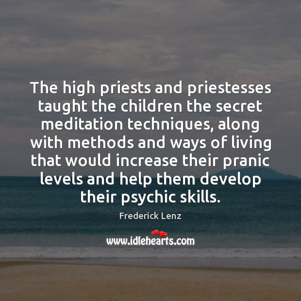 The high priests and priestesses taught the children the secret meditation techniques, Image