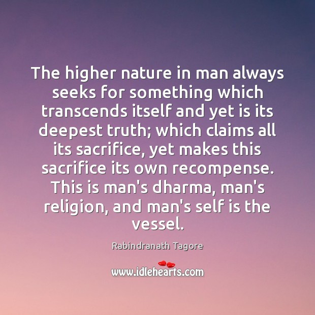 The higher nature in man always seeks for something which transcends itself Image