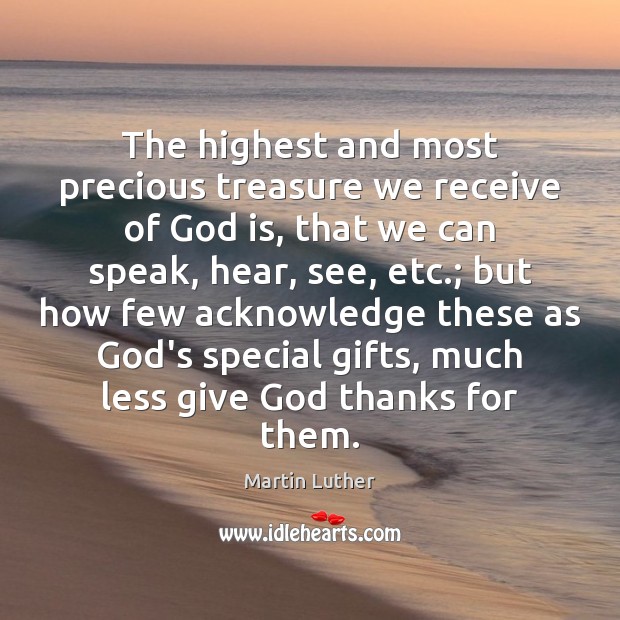 The highest and most precious treasure we receive of God is, that Martin Luther Picture Quote