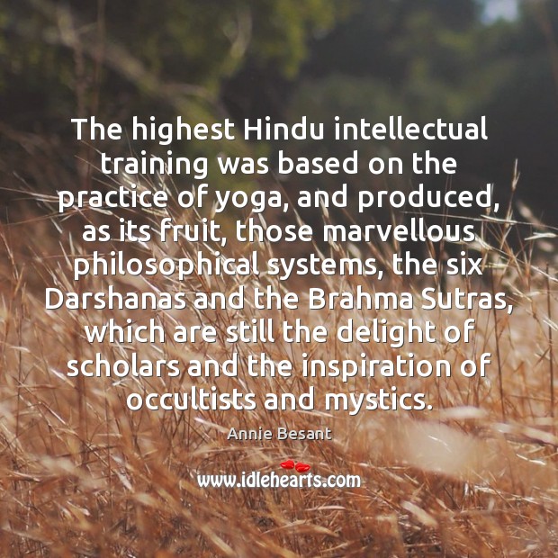 The highest Hindu intellectual training was based on the practice of yoga, Practice Quotes Image