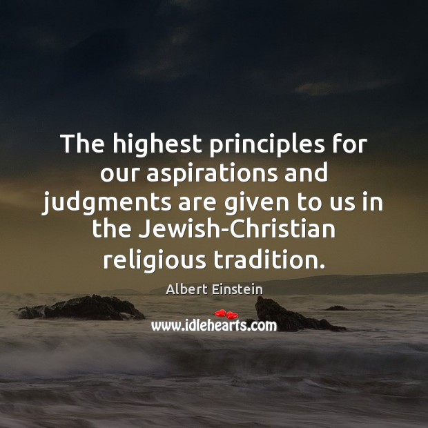 The highest principles for our aspirations and judgments are given to us Image