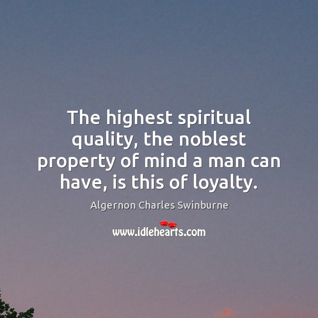 The highest spiritual quality, the noblest property of mind a man can Image