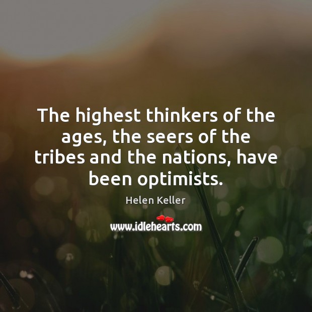 The highest thinkers of the ages, the seers of the tribes and Helen Keller Picture Quote