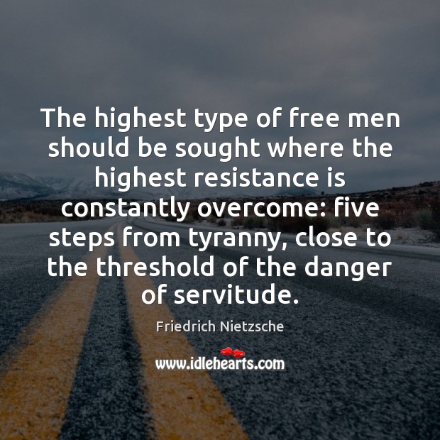 The highest type of free men should be sought where the highest Image