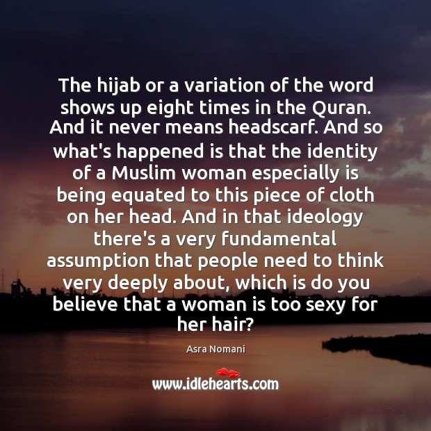 The hijab or a variation of the word shows up eight times Asra Nomani Picture Quote