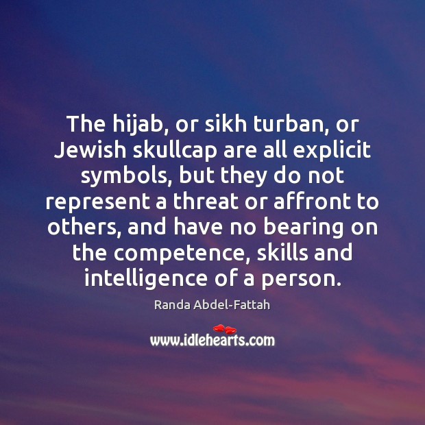 The hijab, or sikh turban, or Jewish skullcap are all explicit symbols, Image